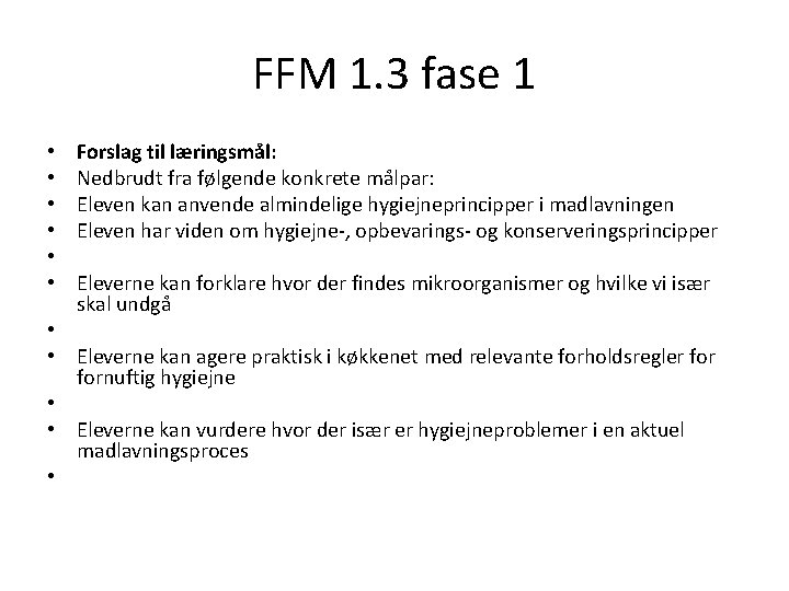 FFM 1. 3 fase 1 • • • Forslag til læringsmål: Nedbrudt fra følgende FFM 1. 3 fase 1 • • • Forslag til læringsmål: Nedbrudt fra følgende
