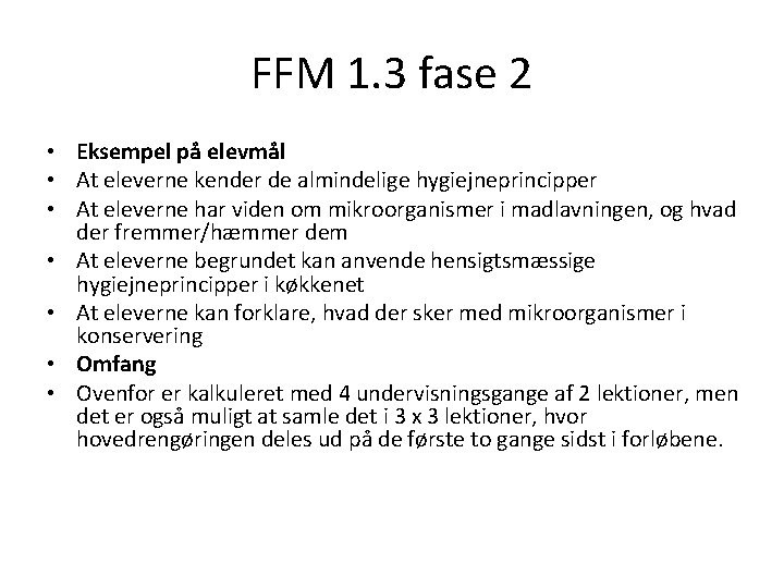 FFM 1. 3 fase 2 • Eksempel på elevmål • At eleverne kender de FFM 1. 3 fase 2 • Eksempel på elevmål • At eleverne kender de