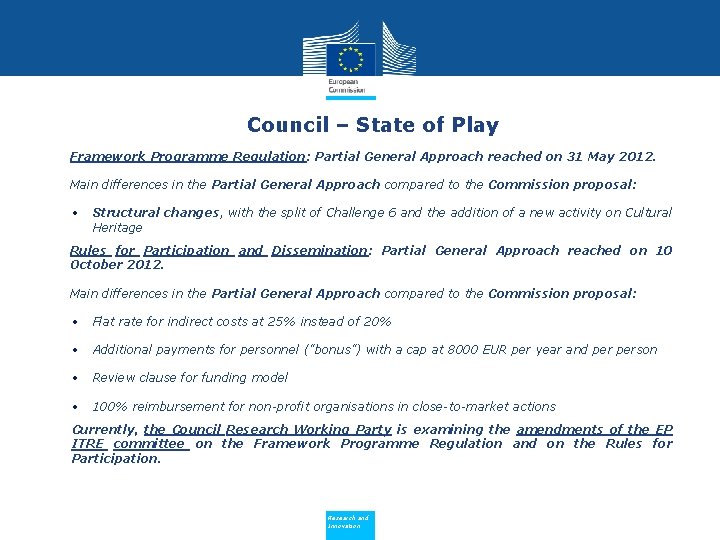 Council – State of Play • Framework Programme Regulation: Partial General Approach reached on