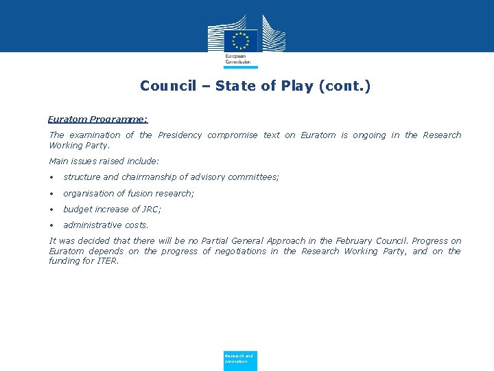 Council – State of Play (cont. ) • Euratom Programme: The examination of the