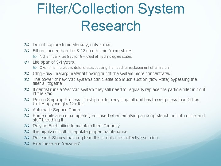 Filter/Collection System Research Do not capture Ionic Mercury, only solids. Fill up sooner than