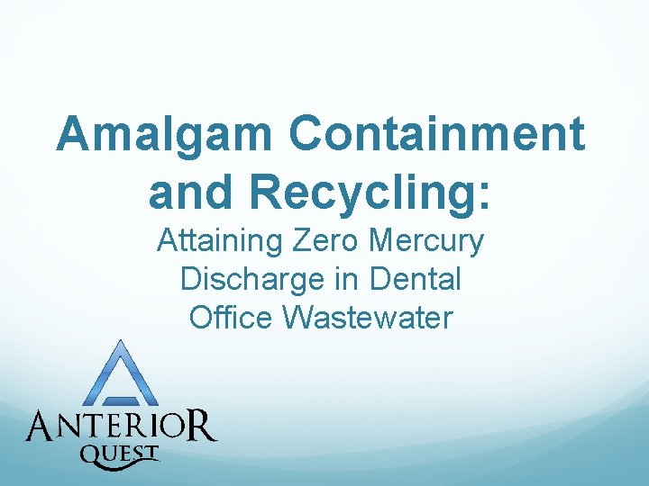 Amalgam Containment and Recycling: Attaining Zero Mercury Discharge in Dental Office Wastewater 