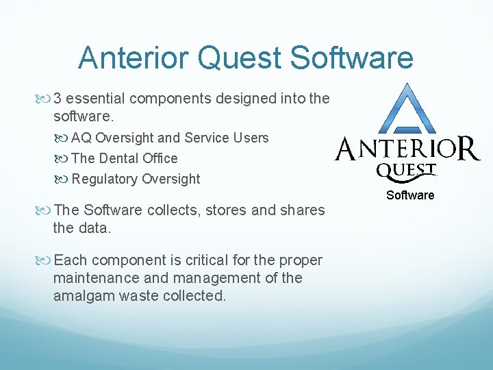 Anterior Quest Software 3 essential components designed into the software. AQ Oversight and Service