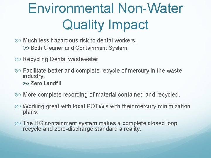 Environmental Non-Water Quality Impact Much less hazardous risk to dental workers. Both Cleaner and