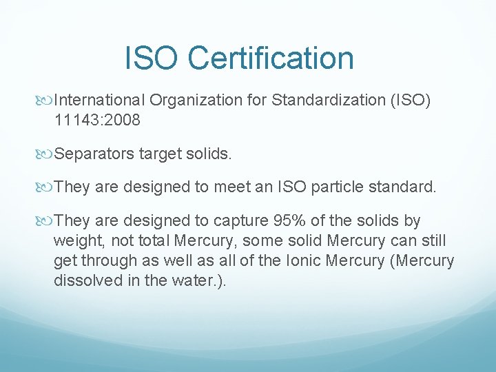 ISO Certification International Organization for Standardization (ISO) 11143: 2008 Separators target solids. They are