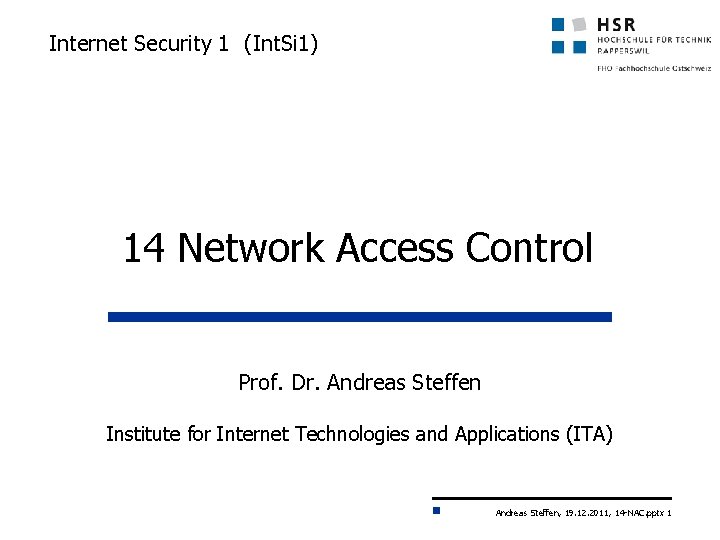 Internet Security 1 (Int. Si 1) 14 Network Access Control Prof. Dr. Andreas Steffen