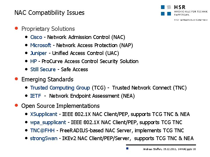 NAC Compatibility Issues • Proprietary Solutions • • • Cisco - Network Admission Control