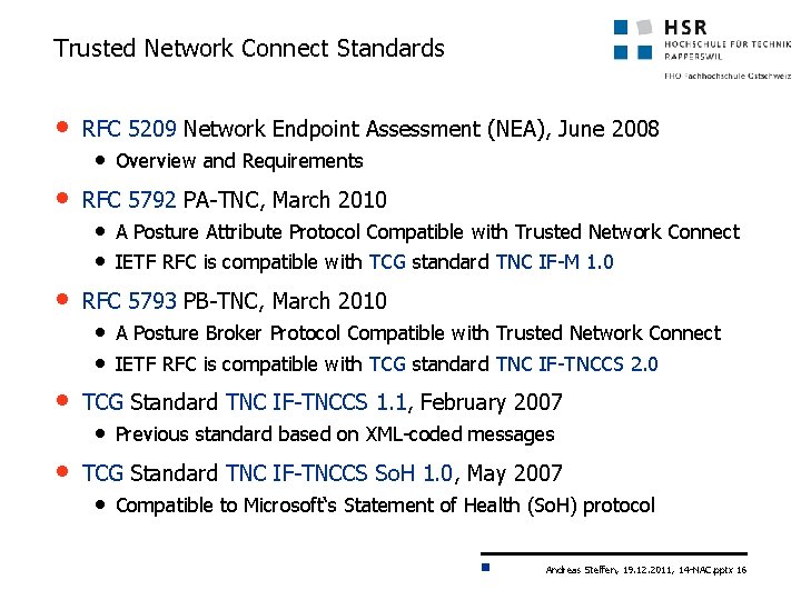 Trusted Network Connect Standards • RFC 5209 Network Endpoint Assessment (NEA), June 2008 •