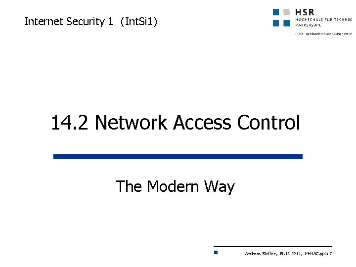 Internet Security 1 (Int. Si 1) 14. 2 Network Access Control The Modern Way
