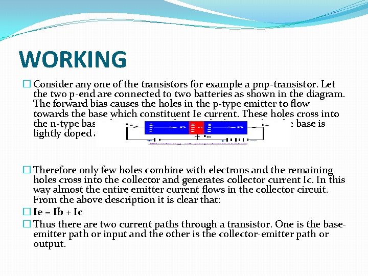 WORKING � Consider any one of the transistors for example a pnp-transistor. Let the
