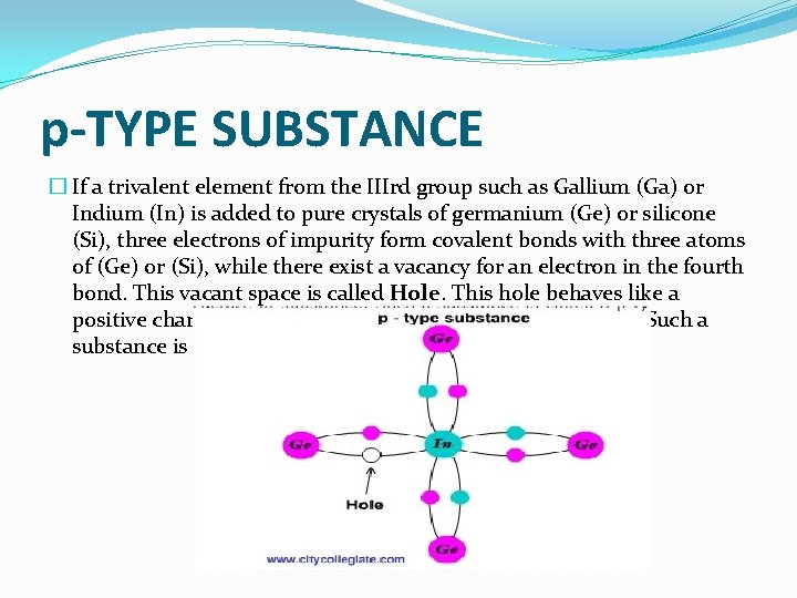 p-TYPE SUBSTANCE � If a trivalent element from the IIIrd group such as Gallium