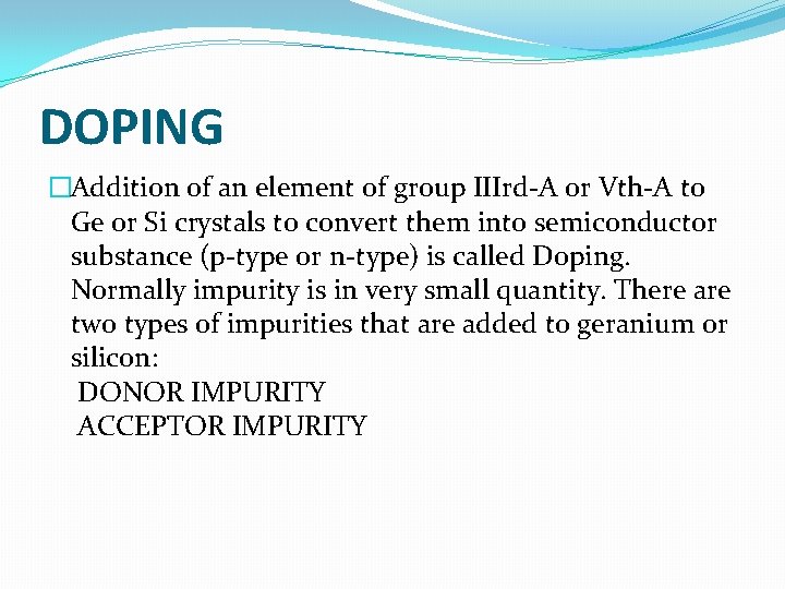 DOPING �Addition of an element of group IIIrd-A or Vth-A to Ge or Si