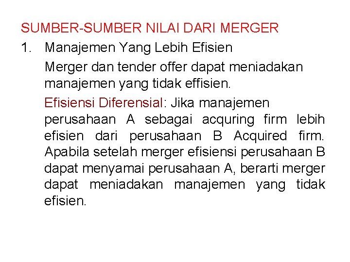 SUMBER-SUMBER NILAI DARI MERGER 1. Manajemen Yang Lebih Efisien Merger dan tender offer dapat