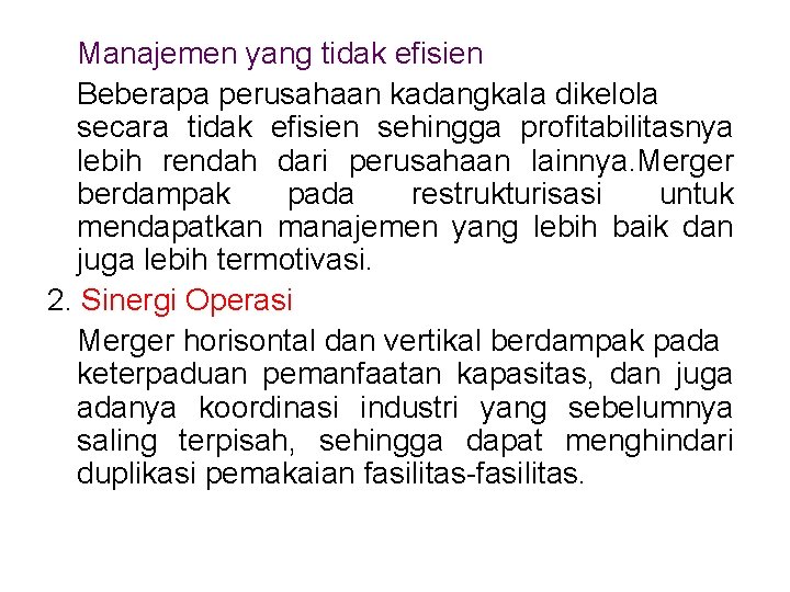 Manajemen yang tidak efisien Beberapa perusahaan kadangkala dikelola secara tidak efisien sehingga profitabilitasnya lebih