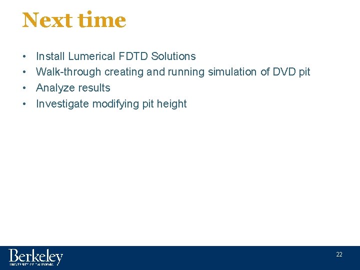 Next time • • Install Lumerical FDTD Solutions Walk-through creating and running simulation of