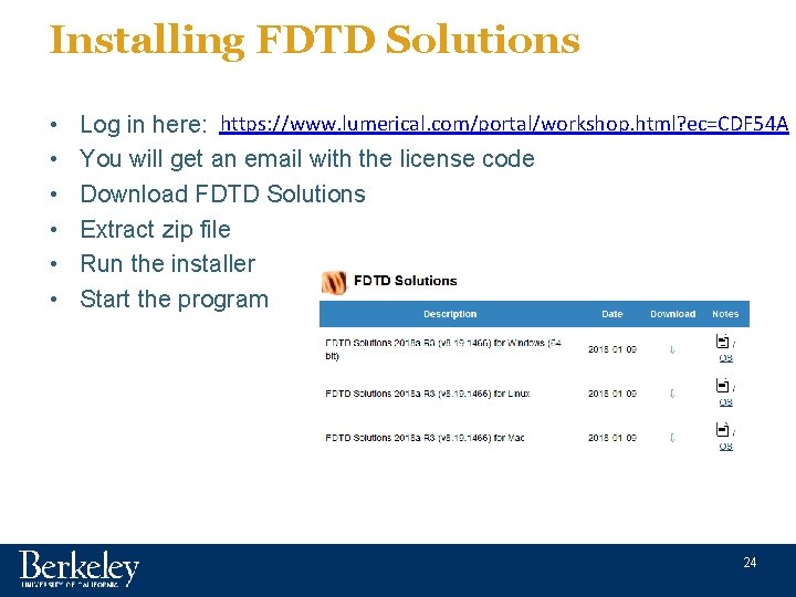 Installing FDTD Solutions • • • Log in here: https: //www. lumerical. com/portal/workshop. html?