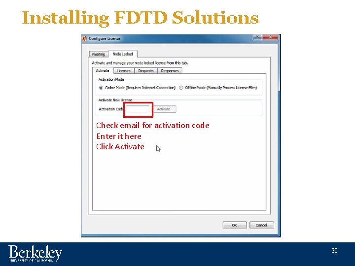 Installing FDTD Solutions Check email for activation code Enter it here Click Activate 25