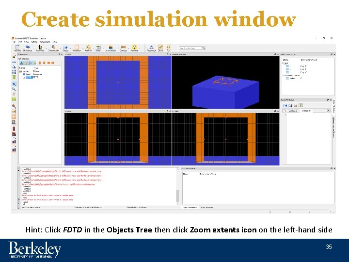 Create simulation window Hint: Click FDTD in the Objects Tree then click Zoom extents