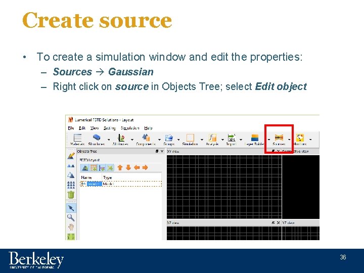 Create source • To create a simulation window and edit the properties: – Sources