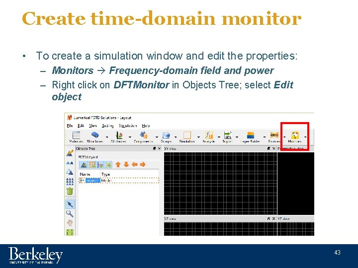 Create time-domain monitor • To create a simulation window and edit the properties: –
