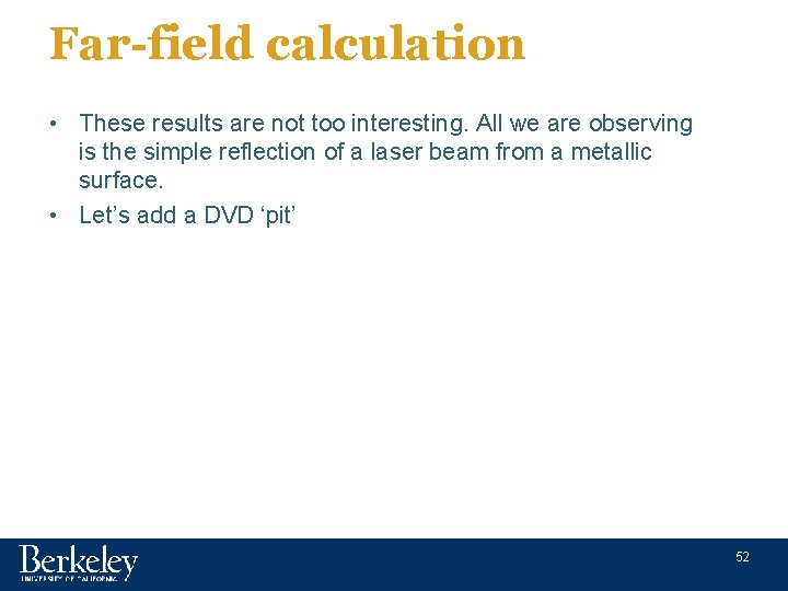 Far-field calculation • These results are not too interesting. All we are observing is