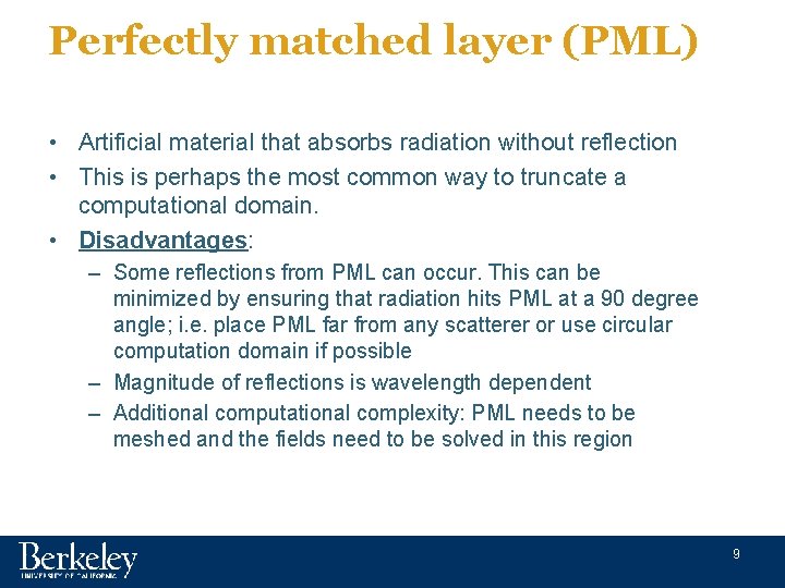 Perfectly matched layer (PML) • Artificial material that absorbs radiation without reflection • This