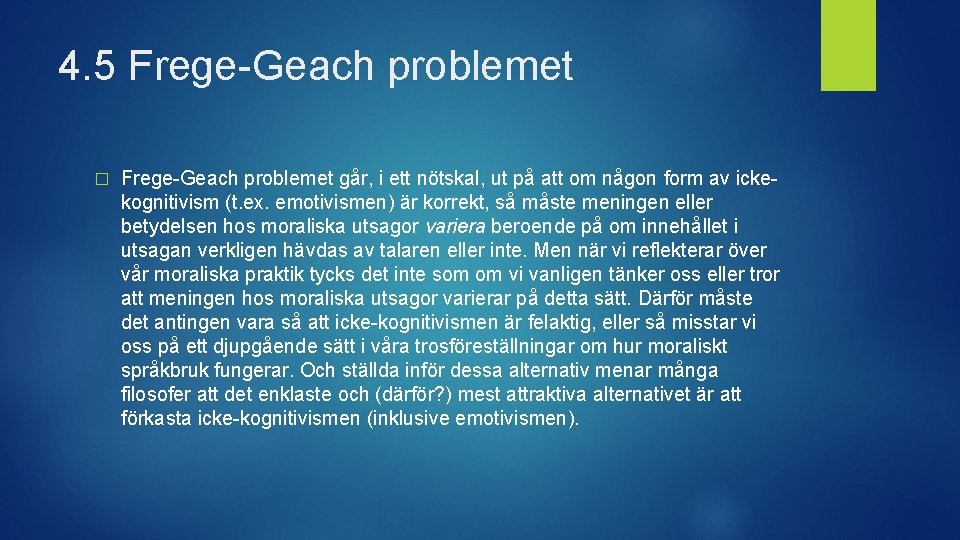 4. 5 Frege-Geach problemet � Frege-Geach problemet går, i ett nötskal, ut på att