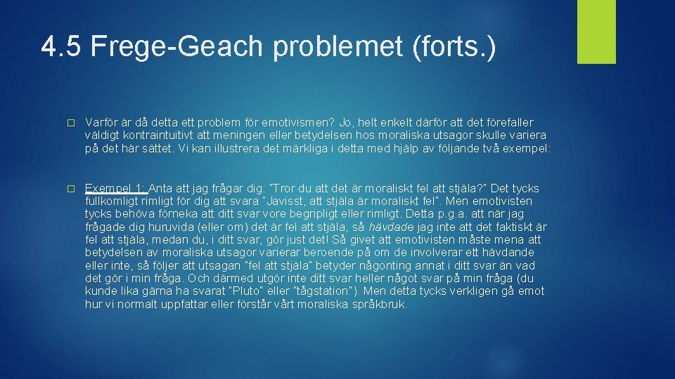 4. 5 Frege-Geach problemet (forts. ) � Varför är då detta ett problem för