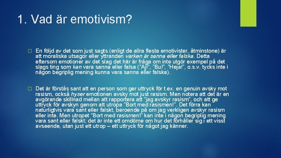 1. Vad är emotivism? � En följd av det som just sagts (enligt de