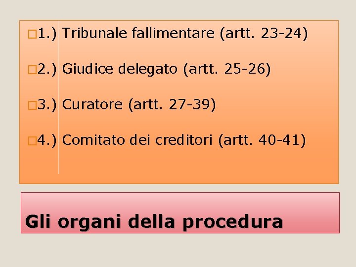 � 1. ) Tribunale fallimentare (artt. 23 -24) � 2. ) Giudice delegato (artt.