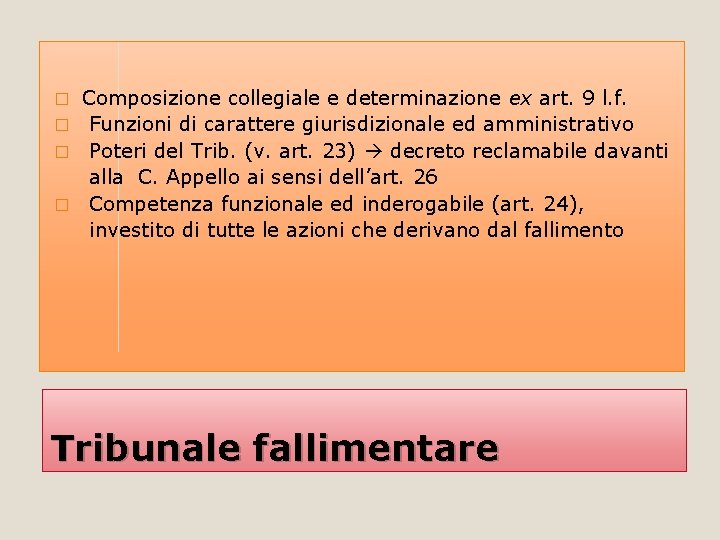 Composizione collegiale e determinazione ex art. 9 l. f. � Funzioni di carattere giurisdizionale