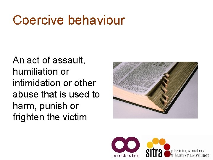 Coercive behaviour An act of assault, humiliation or intimidation or other abuse that is Coercive behaviour An act of assault, humiliation or intimidation or other abuse that is