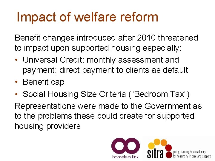 Impact of welfare reform Benefit changes introduced after 2010 threatened to impact upon supported Impact of welfare reform Benefit changes introduced after 2010 threatened to impact upon supported