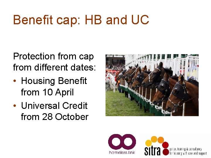 Benefit cap: HB and UC Protection from cap from different dates: • Housing Benefit Benefit cap: HB and UC Protection from cap from different dates: • Housing Benefit