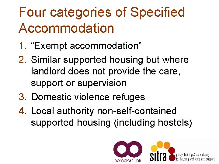 Four categories of Specified Accommodation 1. “Exempt accommodation” 2. Similar supported housing but where Four categories of Specified Accommodation 1. “Exempt accommodation” 2. Similar supported housing but where