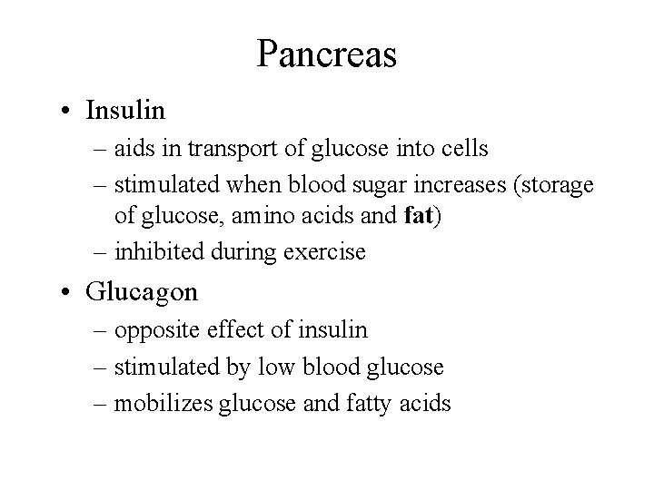 Pancreas • Insulin – aids in transport of glucose into cells – stimulated when