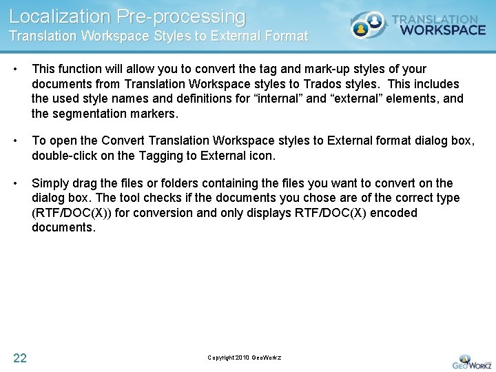 Localization Pre-processing Translation Workspace Styles to External Format • This function will allow you