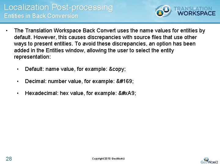 Localization Post-processing Entities in Back Conversion • 28 The Translation Workspace Back Convert uses
