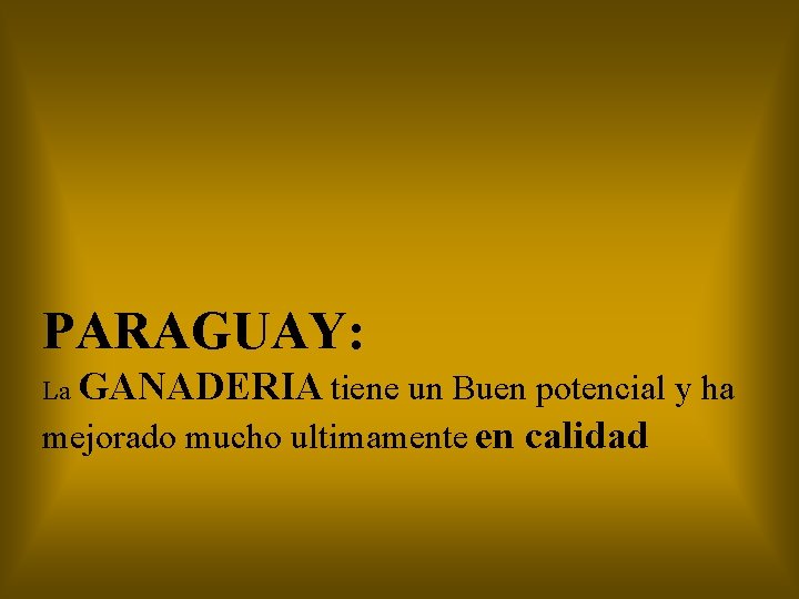 PARAGUAY: La GANADERIA tiene un Buen potencial y ha mejorado mucho ultimamente en calidad