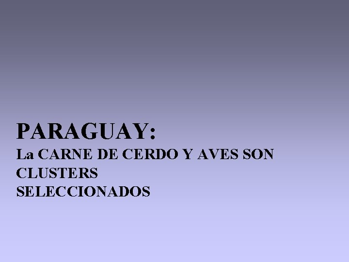 PARAGUAY: La CARNE DE CERDO Y AVES SON CLUSTERS SELECCIONADOS 