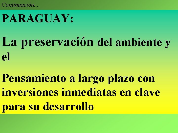 Continuación. . . PARAGUAY: La preservación del ambiente y el Pensamiento a largo plazo