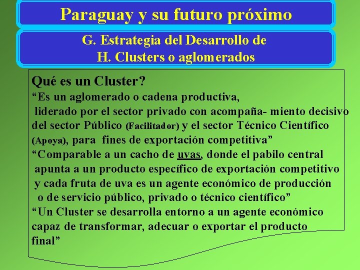 Paraguay y su futuro próximo G. Estrategia del Desarrollo de H. Clusters o aglomerados