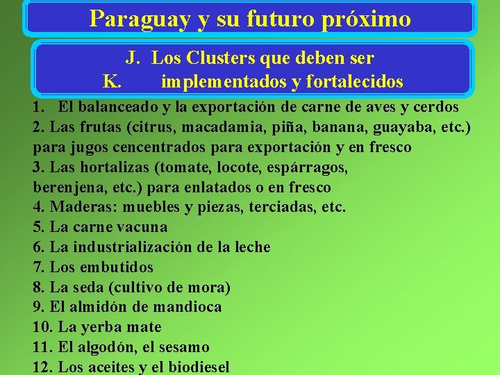 Paraguay y su futuro próximo J. Los Clusters que deben ser K. implementados y