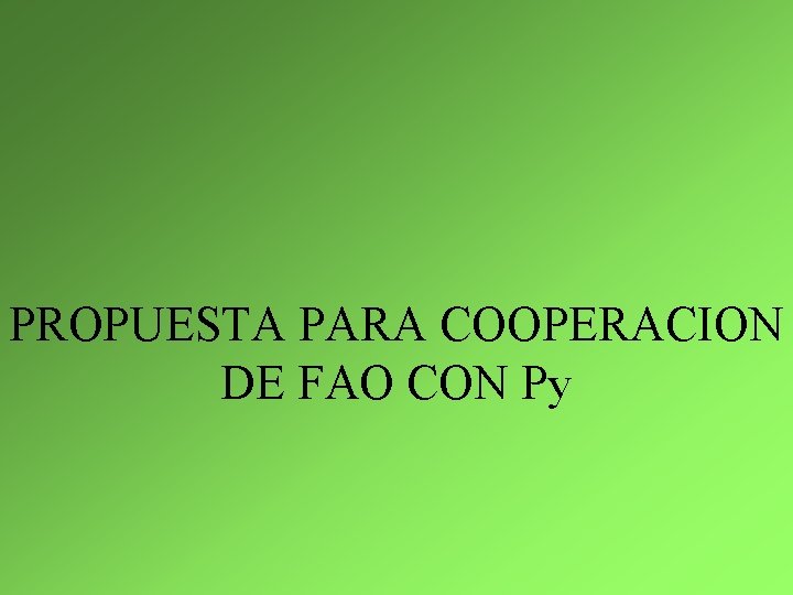 PROPUESTA PARA COOPERACION DE FAO CON Py 