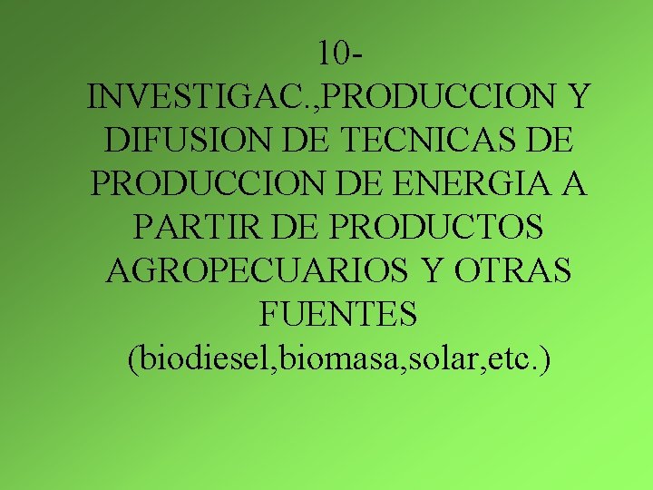 10 INVESTIGAC. , PRODUCCION Y DIFUSION DE TECNICAS DE PRODUCCION DE ENERGIA A PARTIR