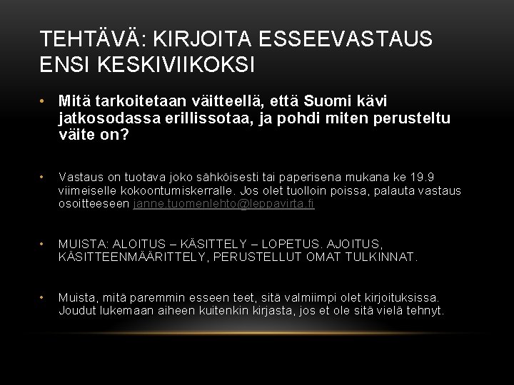 TEHTÄVÄ: KIRJOITA ESSEEVASTAUS ENSI KESKIVIIKOKSI • Mitä tarkoitetaan väitteellä, että Suomi kävi jatkosodassa erillissotaa, TEHTÄVÄ: KIRJOITA ESSEEVASTAUS ENSI KESKIVIIKOKSI • Mitä tarkoitetaan väitteellä, että Suomi kävi jatkosodassa erillissotaa,