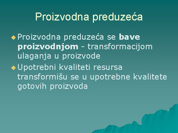 Proizvodna preduzeća u Proizvodna preduzeća se bave proizvodnjom - transformacijom ulaganja u proizvode u