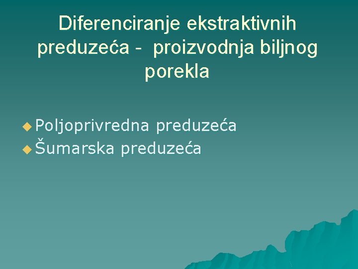 Diferenciranje ekstraktivnih preduzeća - proizvodnja biljnog porekla u Poljoprivredna preduzeća u Šumarska preduzeća 