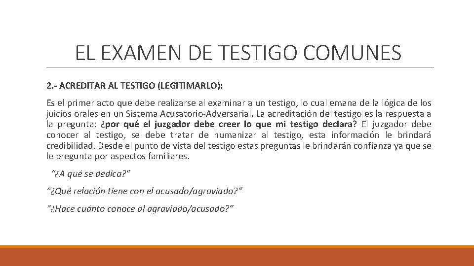 EL EXAMEN DE TESTIGO COMUNES 2. - ACREDITAR AL TESTIGO (LEGITIMARLO): Es el primer
