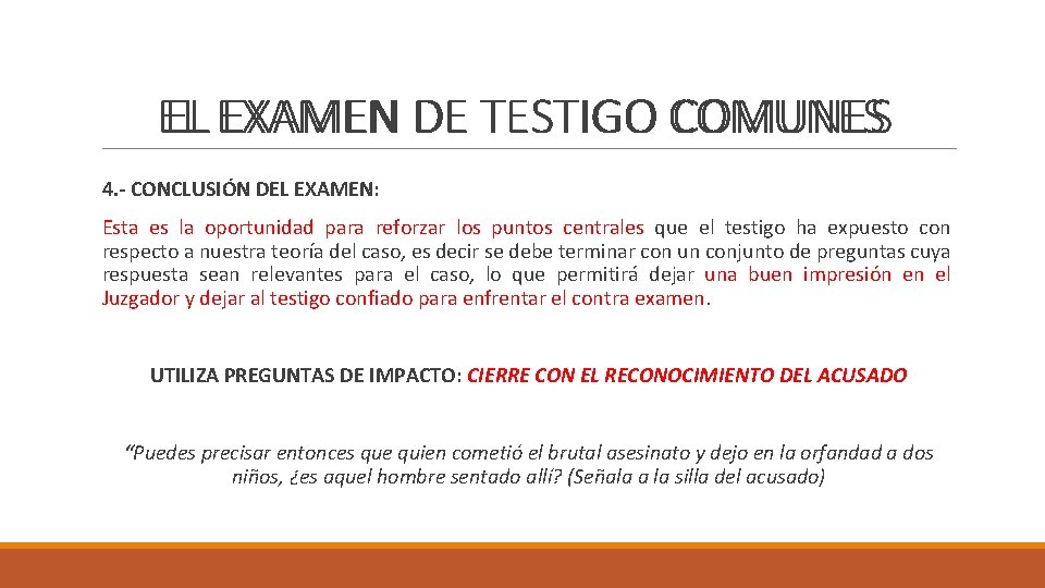 EL COMUNES EL EXAMEN DE TESTIGO COMUNES 4. - CONCLUSIÓN DEL EXAMEN: Esta es